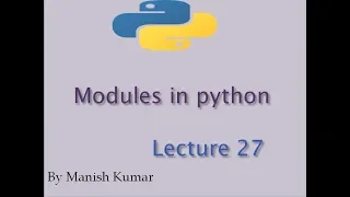 Modules in python import module Custom module Lecture 27