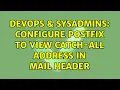 DevOps SysAdmins Configure postfix to view catch-all address in mail header