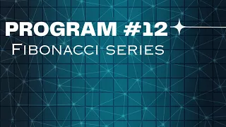 Day - 12 Python program to find the Fibonacci Series