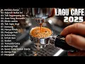 AKUSTIK CAFE SANTAI 2025 Full Album - AKUSTIK LAGU INDONESIA 2025