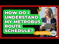 How Do I Understand My Metrobus Route Schedule