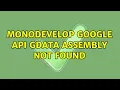 Ubuntu MonoDevelop Google API GData assembly not found