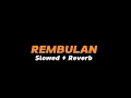 Download Lagu REMBULAN  -  Slowed + Reverb (Full Lirik)