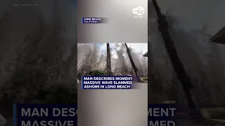 Man describes moment massive wave slams ashore in Long Beach