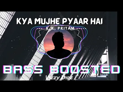 Download MP3 Kya Mujhe Pyaar Hai - KK The Legend //Bass Boosted 🔊 // Use Headphones 🎧 // Vizzy Edits.