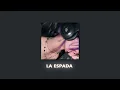 Download Lagu La Espada - (Slowed + Reverb)