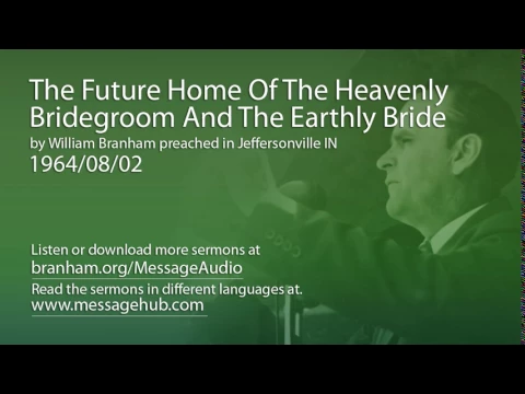 Download MP3 The Future Home Of The Heavenly Bridegroom And The Earthly Bride (William Branham 64/08/02)