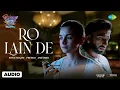 Download Lagu Ro Lain De - Audio | Rocky Aur Rani Kii Prem Kahaani | Ranveer, Alia, Sonu, Shilpa, Pritam, Amitabh