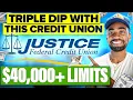 TRIPLE DIP WITH JUSTICE FEDERAL CREDIT UNION 40 000 LIMITS