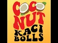 Coconut - Kaci Bolls