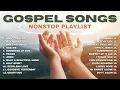 Lagu Best Gospel Songs Playlist βοΈ Gospel Songs Praise and Worship 2025 - Nonstop Gospel Music