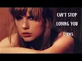 Taylor Swift – Can't Stop Loving You (Taylor's Version) (Lyric Video)