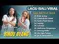 Download Lagu Widi Widiana Feat Dek Ulik - RINDU AYANG | TRESNA BUTUH MATERI || LAGU BALI VIRAL TIKTOK TERPOPULER