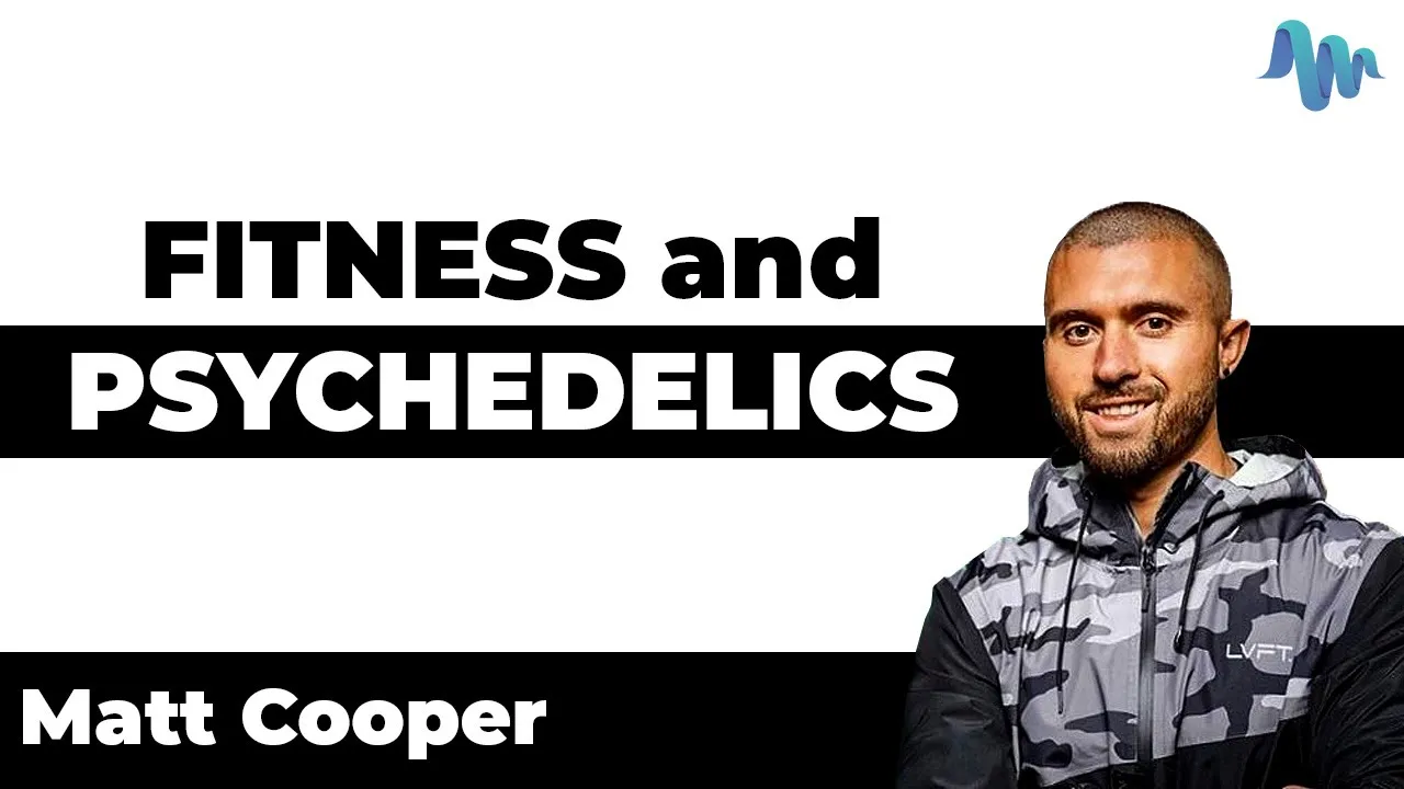 FITNESS and PSYCHEDELICS - Matt Cooper