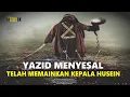 Download Lagu Kisah Tangis Penyesalan Yazid Bin Muawiyah Setelah Terbunuhnya Sayyidina Husein Cucu Rasulullah