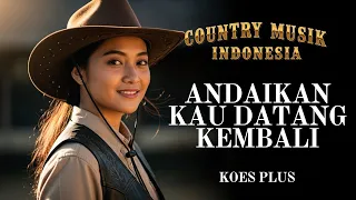  andaikan kau datang kembali cover lagu country indonesia paling nostalgia koes plus