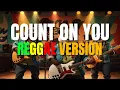Download Lagu Count On You - Reggae Version (Tommy Shaw / Sweetnotes Vocal / DJ Judaz)