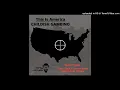 Download Lagu Childish Gambino - This Is America (Todd Terry \u0026 Louie Vega \u0026 Kenny Dope) (Dirty Jones Free Edit)