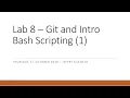 UNIX Workshop 8 - Git and Intro Bash Scripting 1