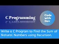 Write a C Program to Find the Sum of Natural Numbers using Recursion Code With Dev C tutorial