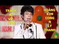 Download Lagu TRÁCH AI VÔ TÌNH - CA SĨ HOÀNG KIM LONG ft  LÝ THANH