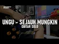 Download Lagu Ungu - Sejauh mungkin ( Guitar solo )