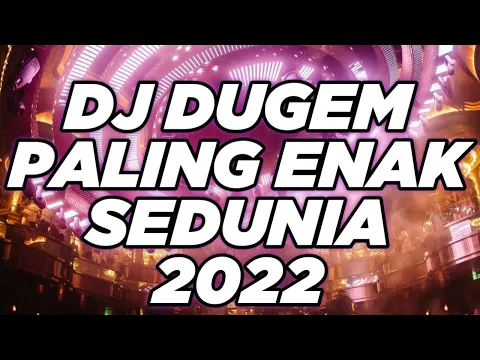 DJ DUGEM PALING ENAK SEDUNIA 2022