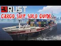 Rust Cargo Ship Guide Solo 2022