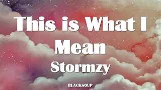 Stormzy - This Is What I Mean Lyrics