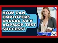 How Can Employers Ensure 401k Test Success - Labor and Employment Law Expert