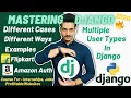 Multiple User Types In Django Different Cases Examples of Flipkart and Amazon Auth