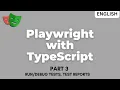 Playwright with Typescript Part - 3 Run and Debug Tests