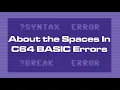 The Extra Spaces in Commodore 64 BASIC Errors