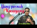 Download Lagu Yang pernah kusayang - Cover Deny daliyos @Nayla kusuma official