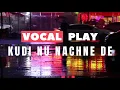 Kudi Nu Nachne De | Angrezi Medium | VOCAL | 2020
