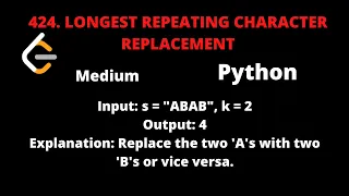 LEETCODE 424 LONGEST REPEATING CHARACTER REPLACEMENT PYTHON