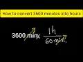 How to convert 3600 minutes to hours How to convert minutes to hours