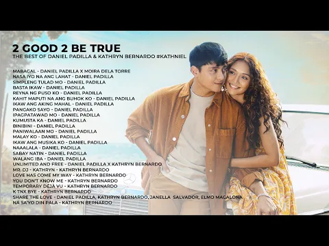 Download MP3 2 Good 2 Be True | The Best of Daniel Padilla & Kathryn Bernardo #KathNiel | Non-Stop