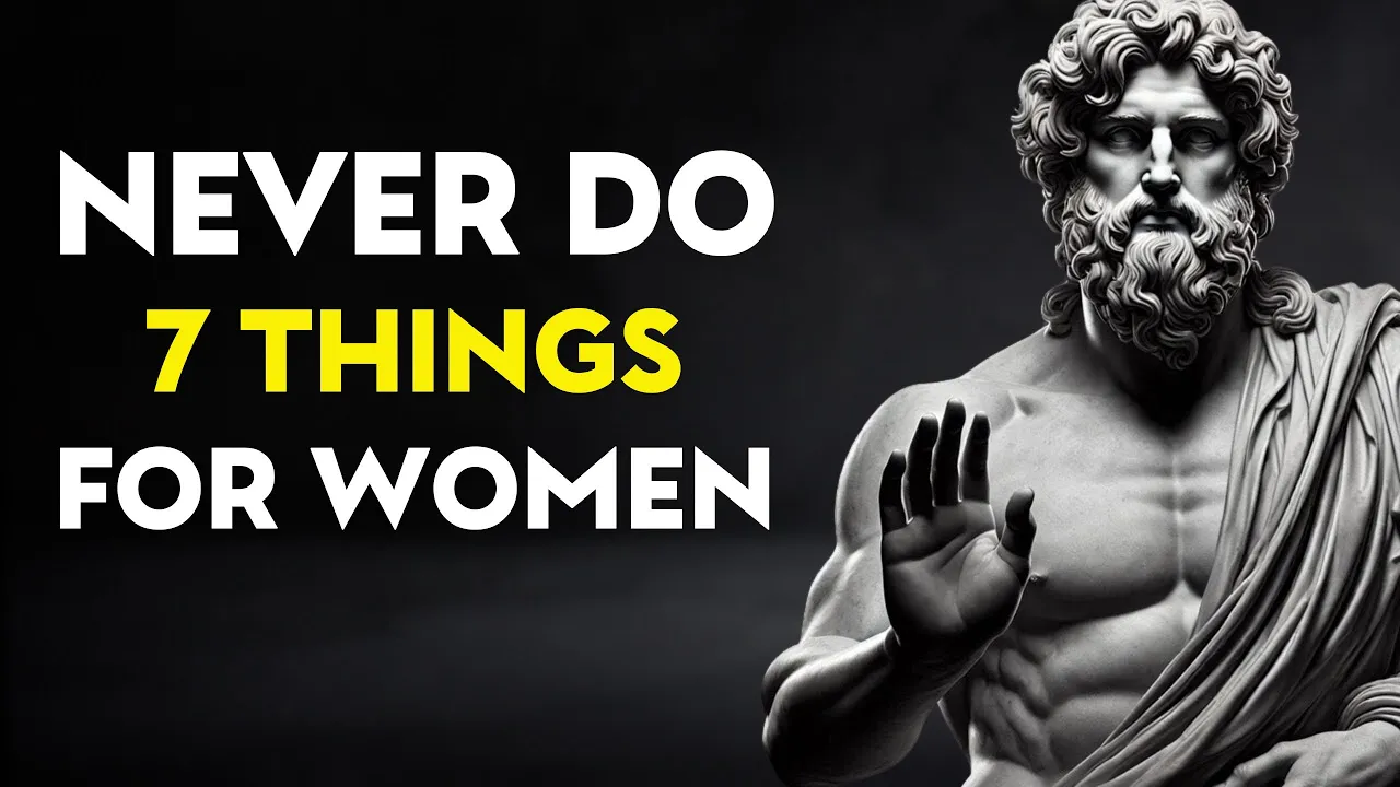 Outline Video 7 THINGS INTELLIGENT MEN SHOULD NOT DO IN RELATIONSHIP | STOICISM