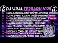 Lagu DJ TIKTOK TERBARU 2025🎵DJ KAU HANCURKAN RUMAH YANG MELINDUNGIMU🎵DJ JAUH KO PERGI XJANGAN TUNGGU LAMA