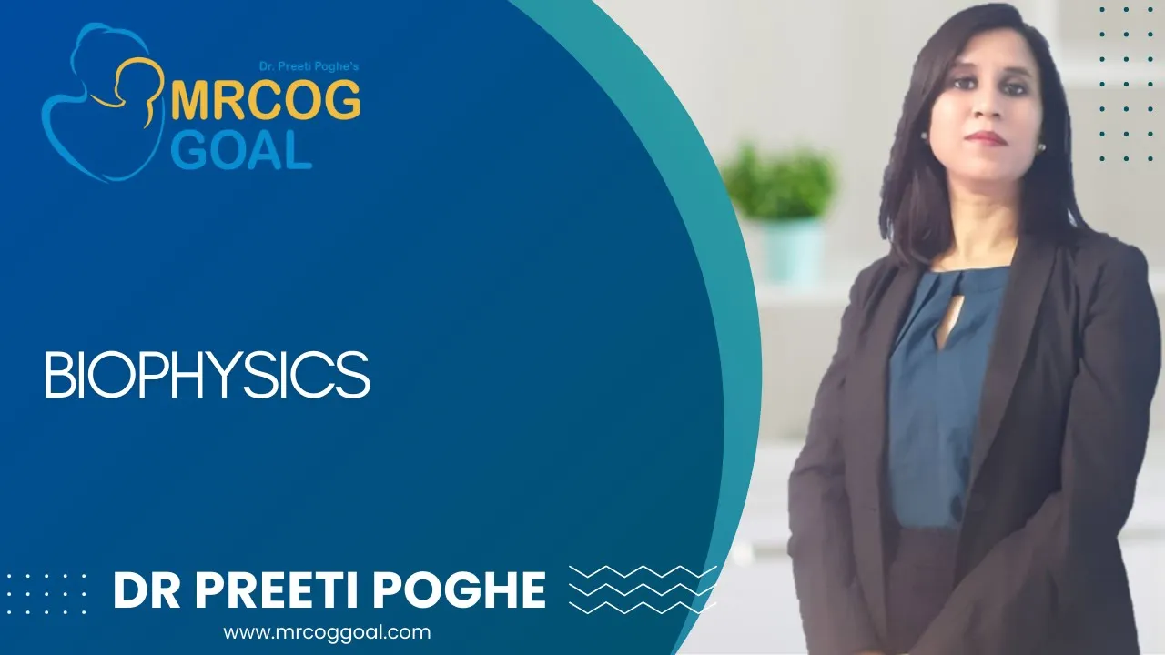 MRCOG Part 1 Exam Preparation Topic- Biophysics - Dr Preeti Poghe