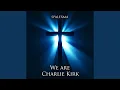 Lagu We Are Charlie Kirk