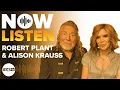Robert Plant and Alison Krauss Now Listen
