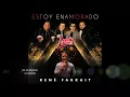 ESTOY ENAMORADO LADRON FT RENE FARRAIT