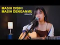 Download Lagu MASIH DISINI MASIH DENGANMU - GOLIATH (ACOUSTIC COVER) BY SASA TASIA)