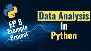 Data Analysis with Python for Beginners - Ep 8 Example Project from scratch