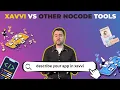 Xavvi vs Other NoCode Tools What Makes Xavvi Stand Out