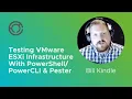 CODE4220 Testing VMware ESXi Infrastructure With Pester with Bill Kindle