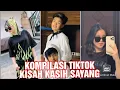 #tiktokviral KOMPILASI TIKTOK KISAH KASIH SAYANG TERBARU!!||Tiktok indonesia