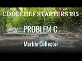 Codechef Starters 195 PROBLEM C Marble Collector 3 METHODS CPP Java Codes
